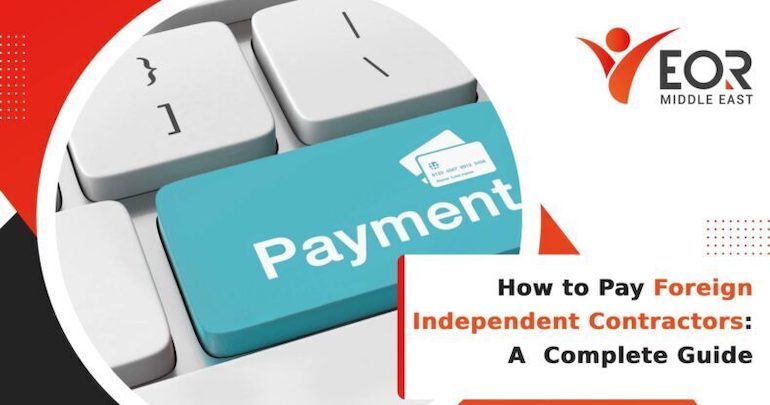 How to Pay Foreign Independent Contractors: A Complete Guide
