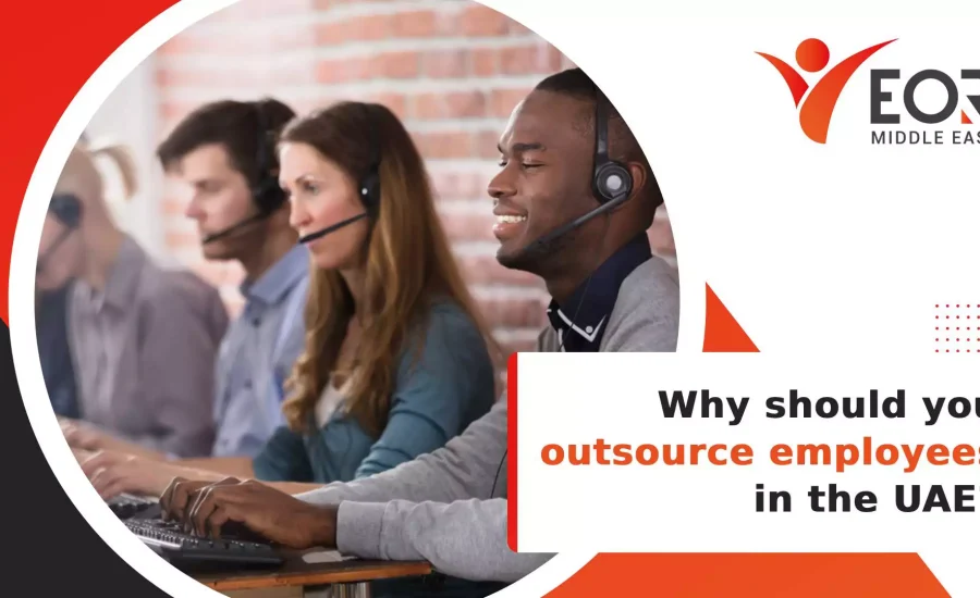 Why should you outsource employees in the UAE?