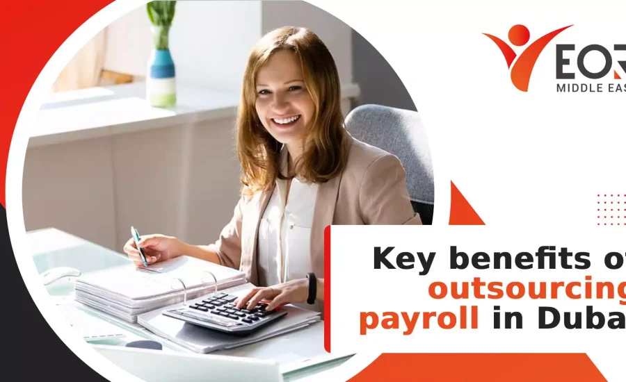 Key benefits of outsourcing payroll in Dubai